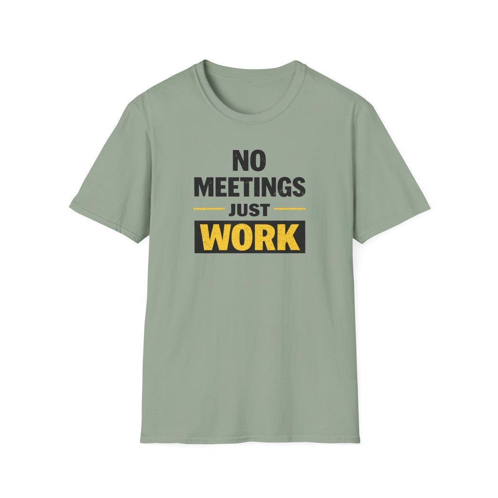 No Meetings Just Work T-Shirt