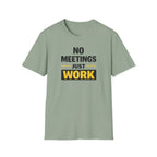 No Meetings Just Work T-Shirt