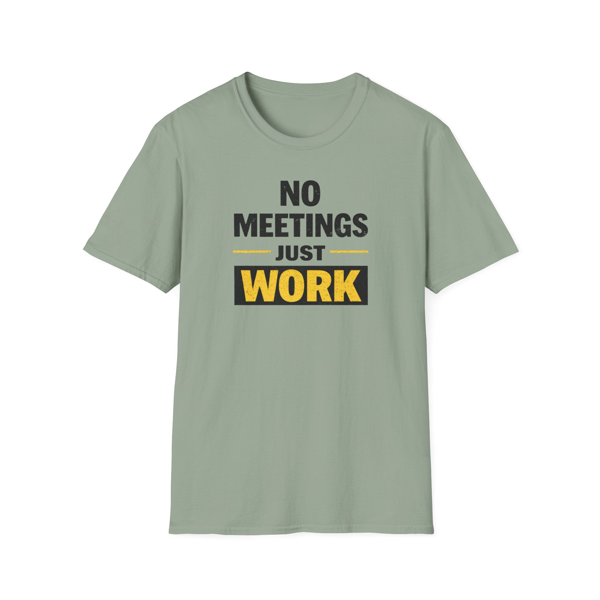 No Meetings Just Work T-Shirt