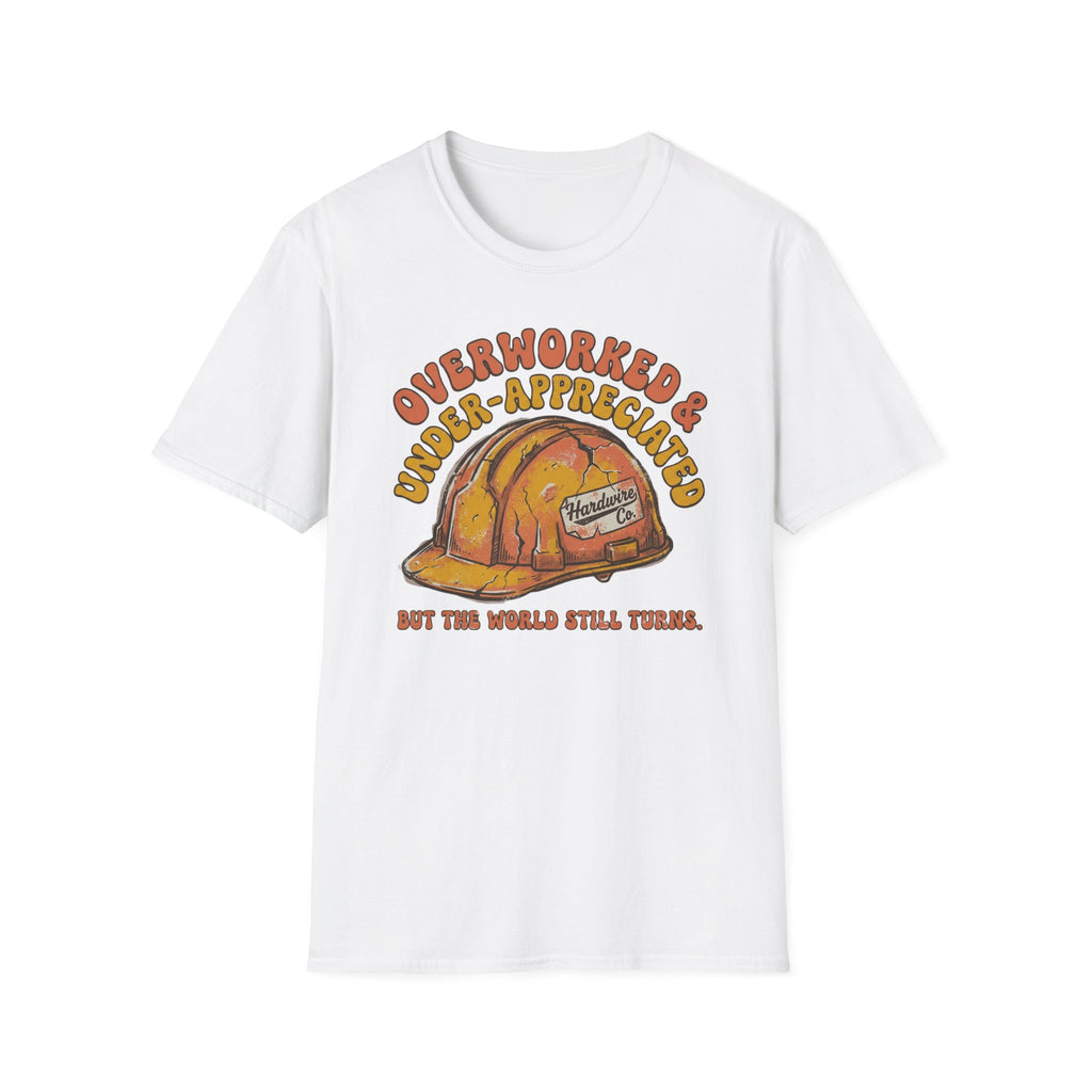 Overworked & Under-Appreciated Hard Had T-Shirt