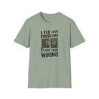 I Fix Your Problems And Your Bad Wiring T-Shirt