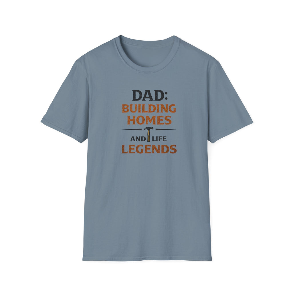 Dad Building Homes And Life Legends T-Shirt