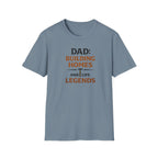 Dad Building Homes And Life Legends T-Shirt