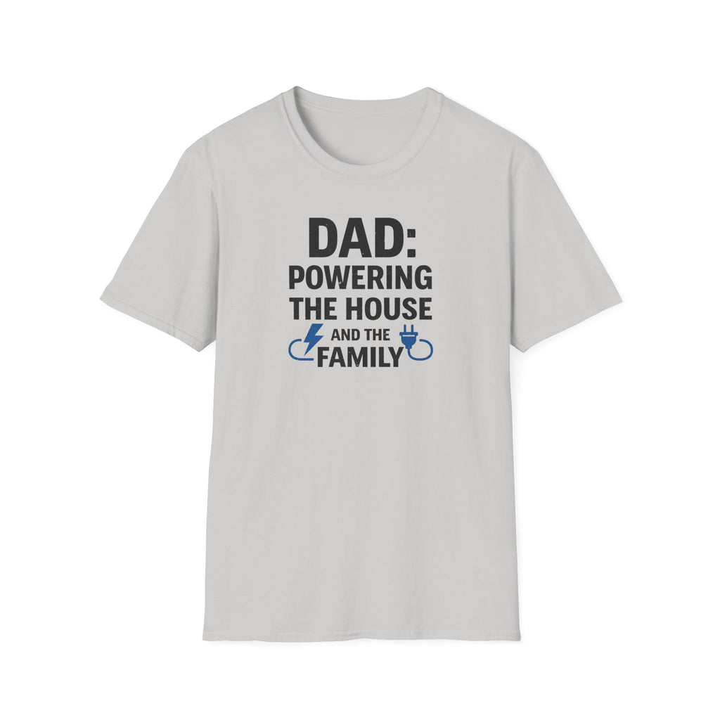Dad Powering The House And The Family T-Shirt