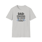 Dad Powering The House And The Family T-Shirt