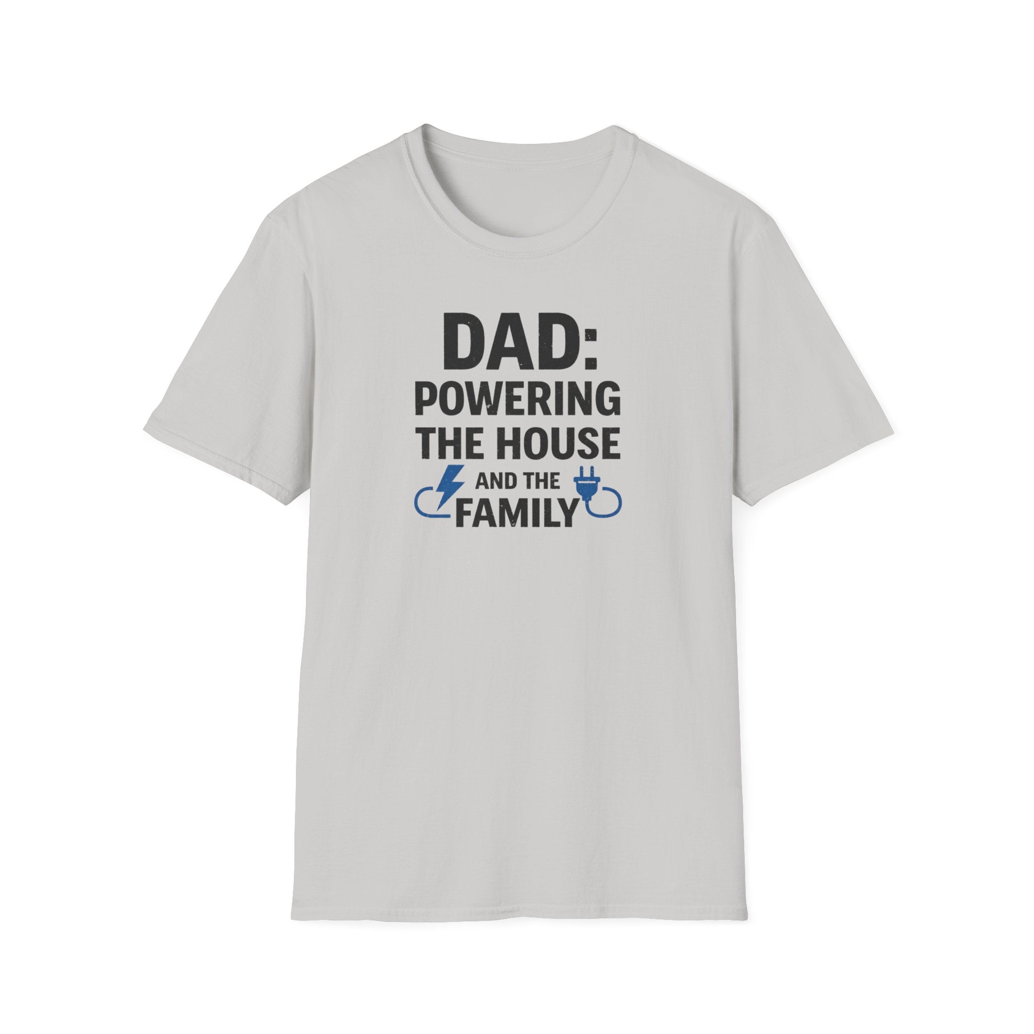 Dad Powering The House And The Family T-Shirt
