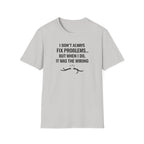 I Don't Always Fix Problems But When I Do, It Was The Wiring T-Shirt