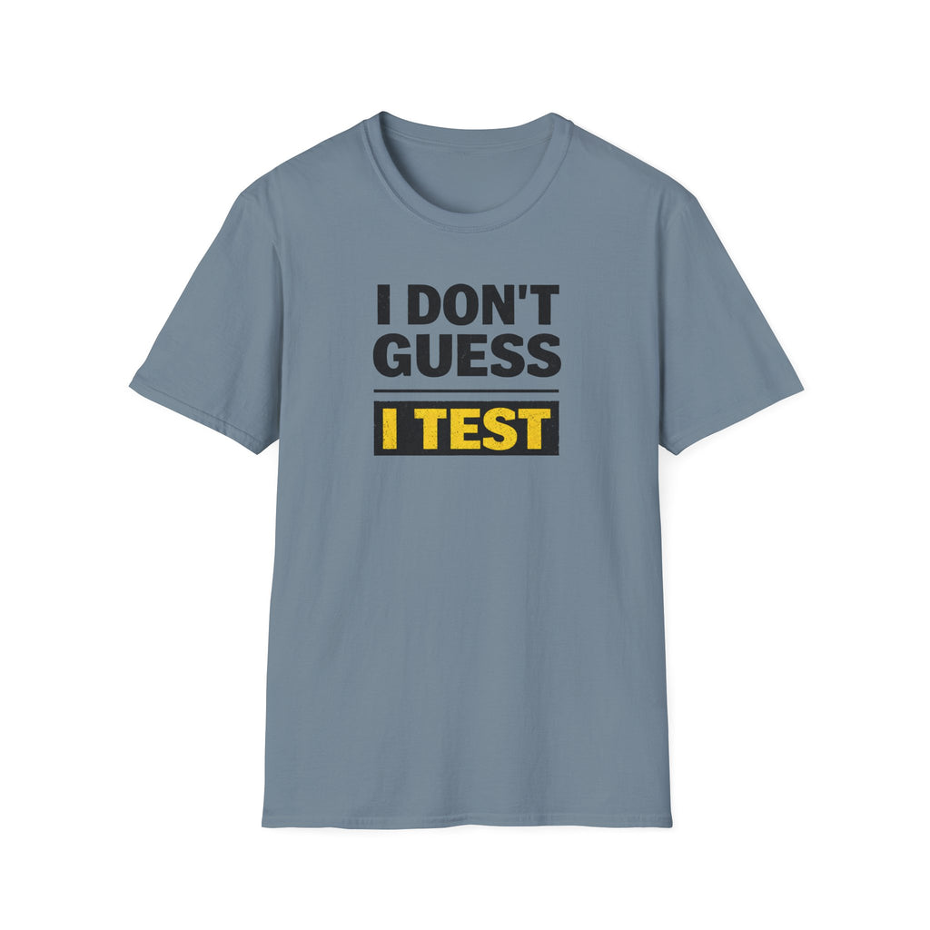 I Don't Guess I Test T-Shirt