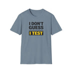 I Don't Guess I Test T-Shirt