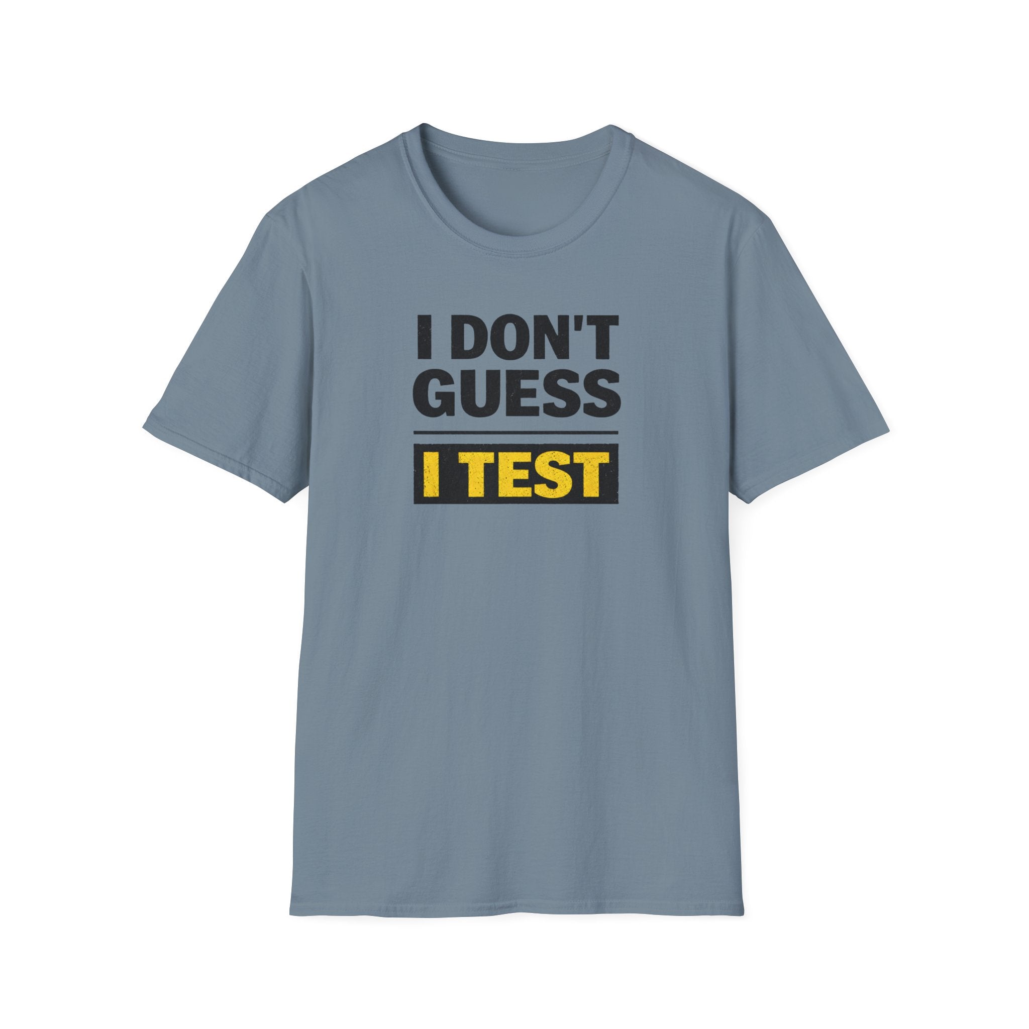 I Don't Guess I Test T-Shirt