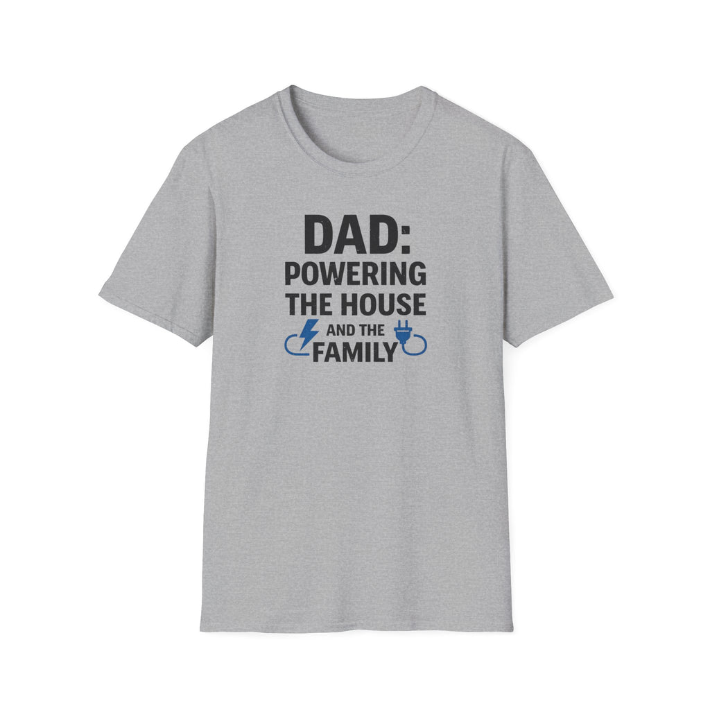 Dad Powering The House And The Family T-Shirt