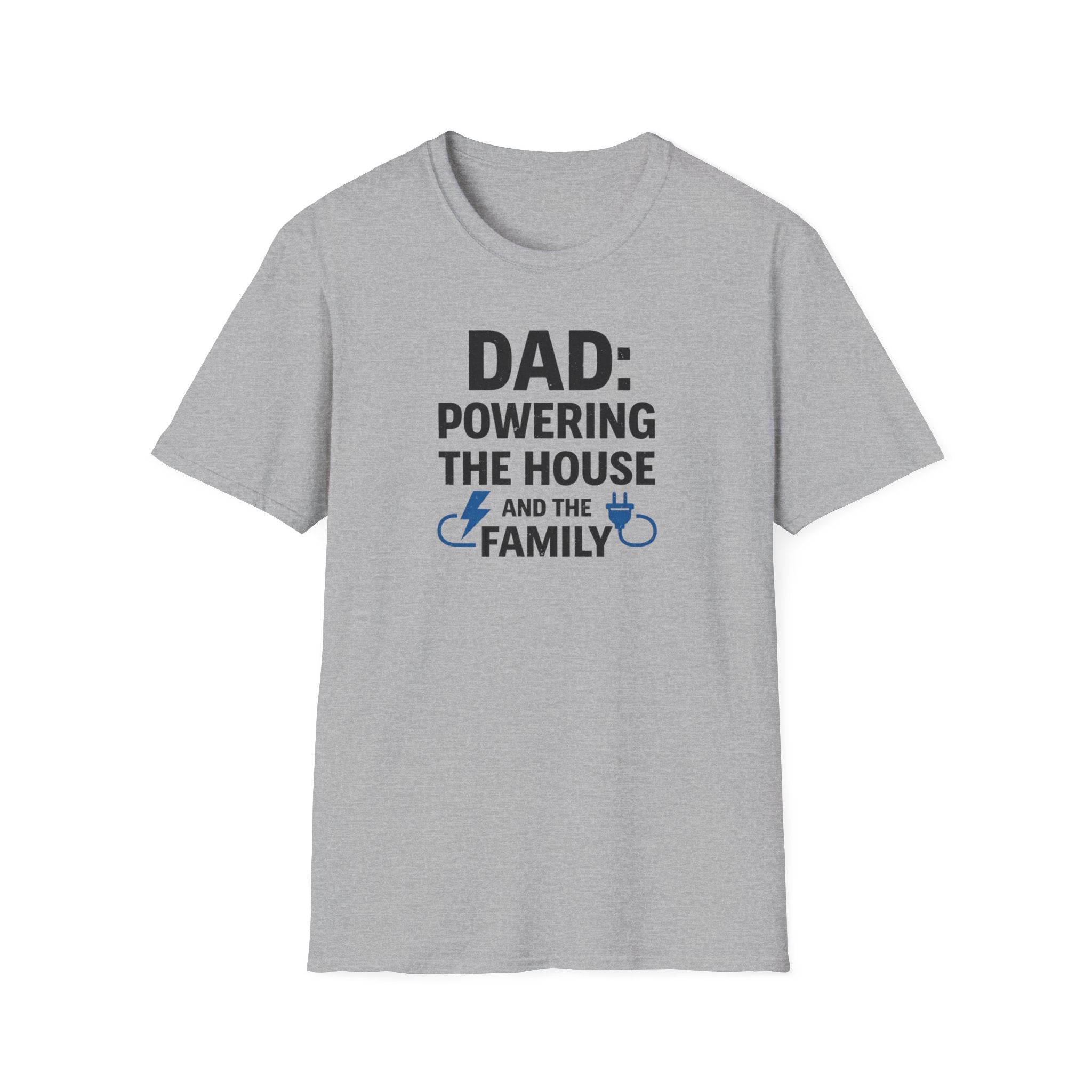 Dad Powering The House And The Family T-Shirt
