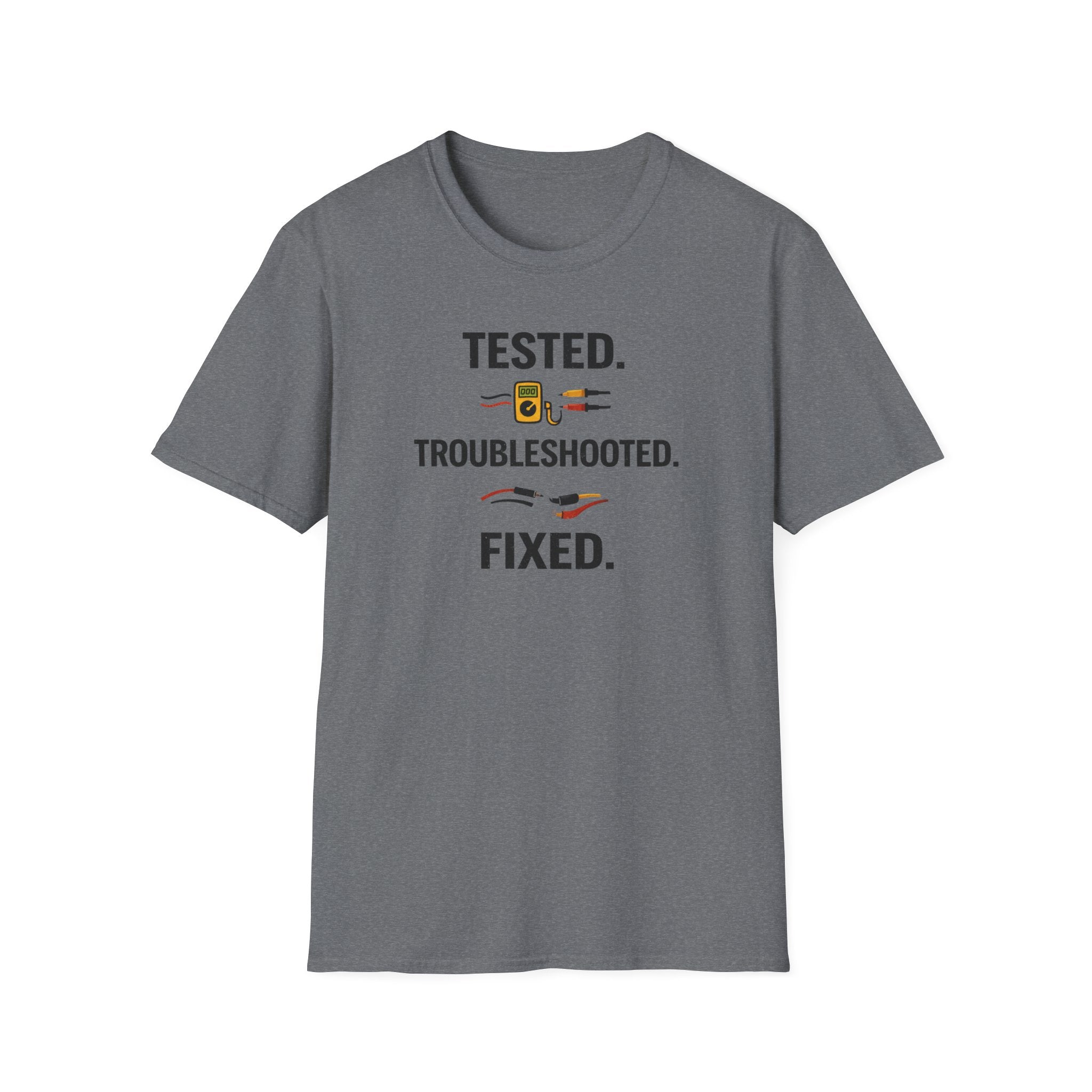 Tested. Troubleshooted. Fixed. T-Shirt