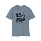 Dirty Hands Clean Money T-Shirt