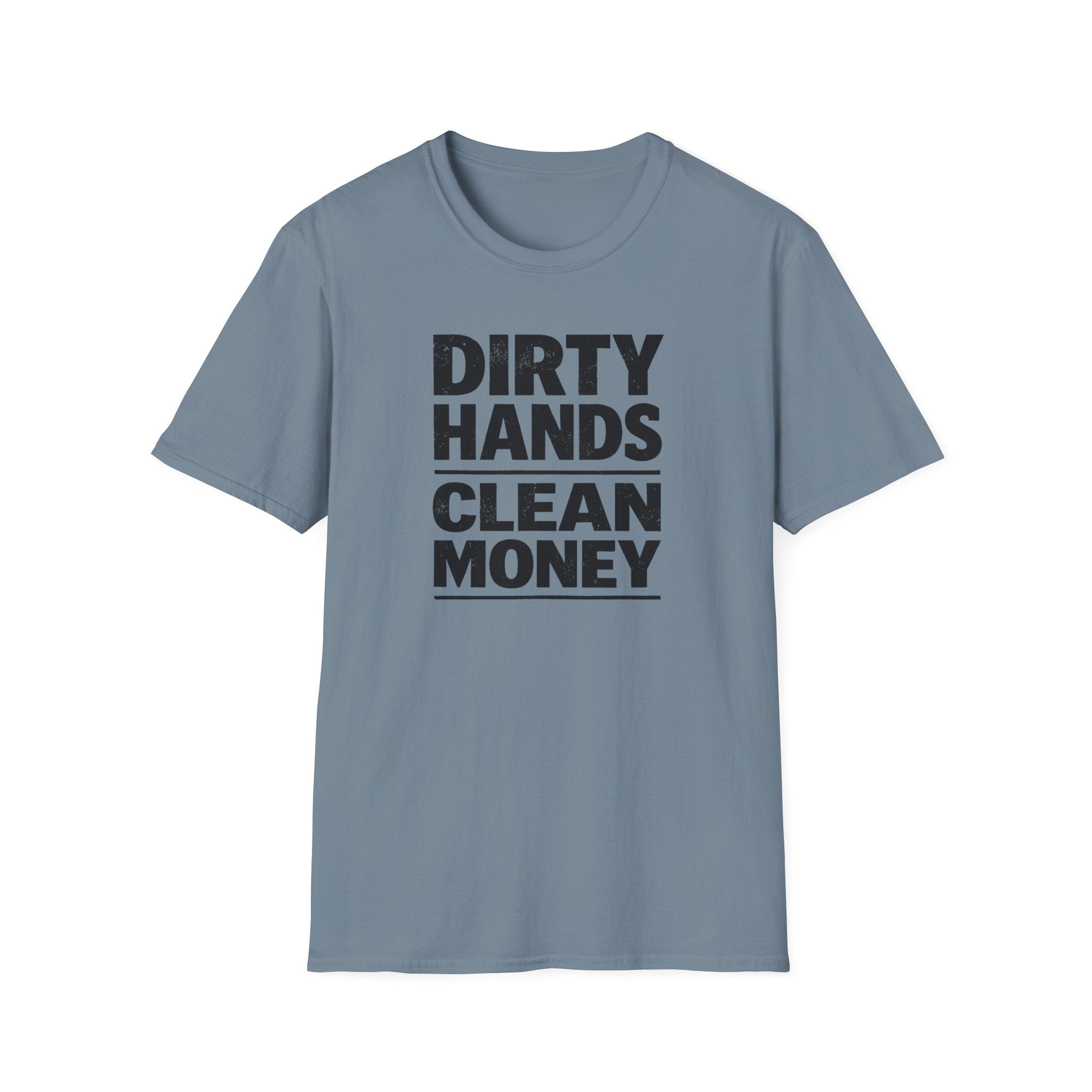 Dirty Hands Clean Money T-Shirt