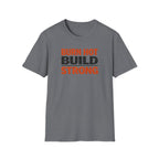 Burn Hot Build Strong T-Shirt