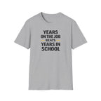 Years On The Job Beats Years In School T-Shirt