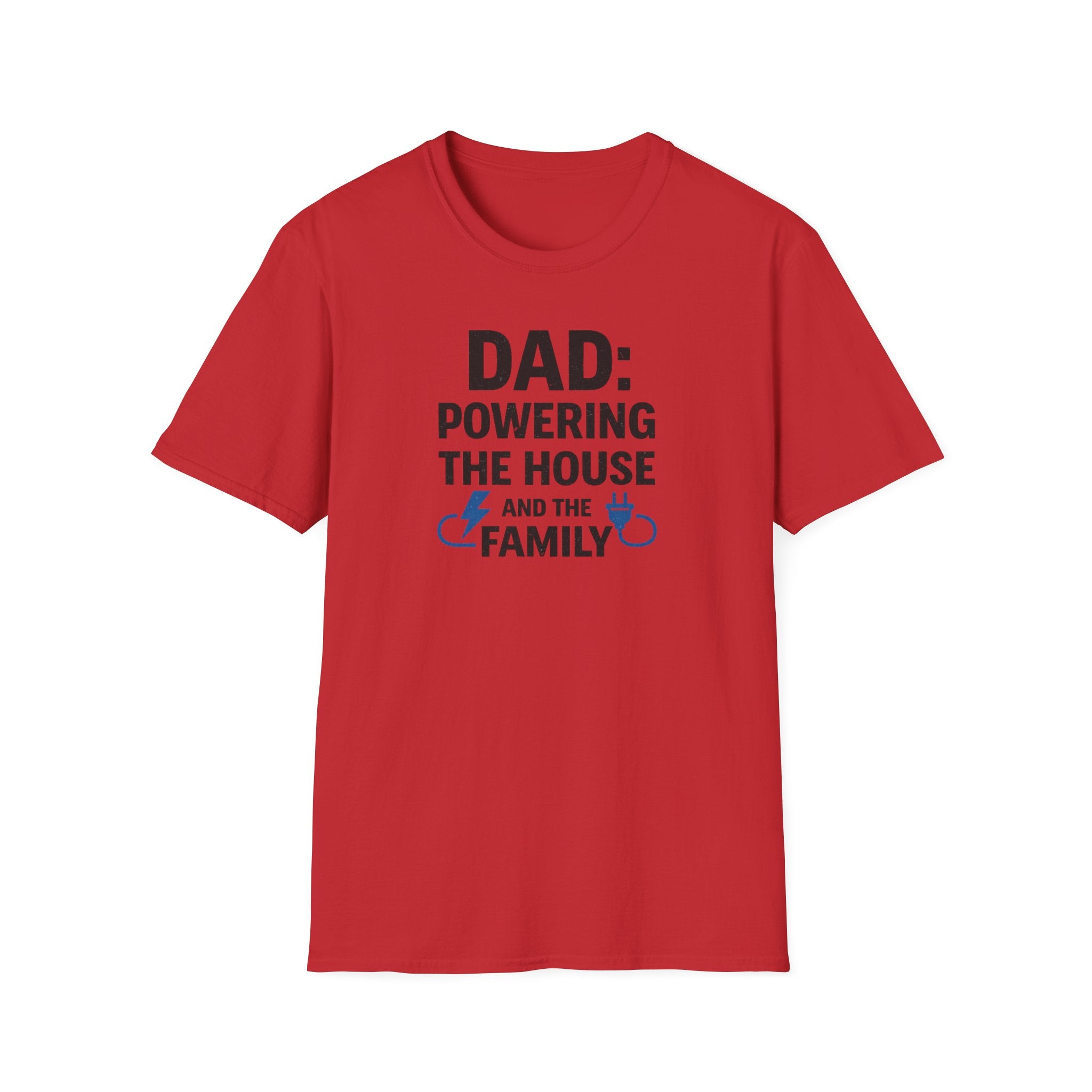 Dad Powering The House And The Family T-Shirt
