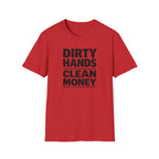 Dirty Hands Clean Money T-Shirt