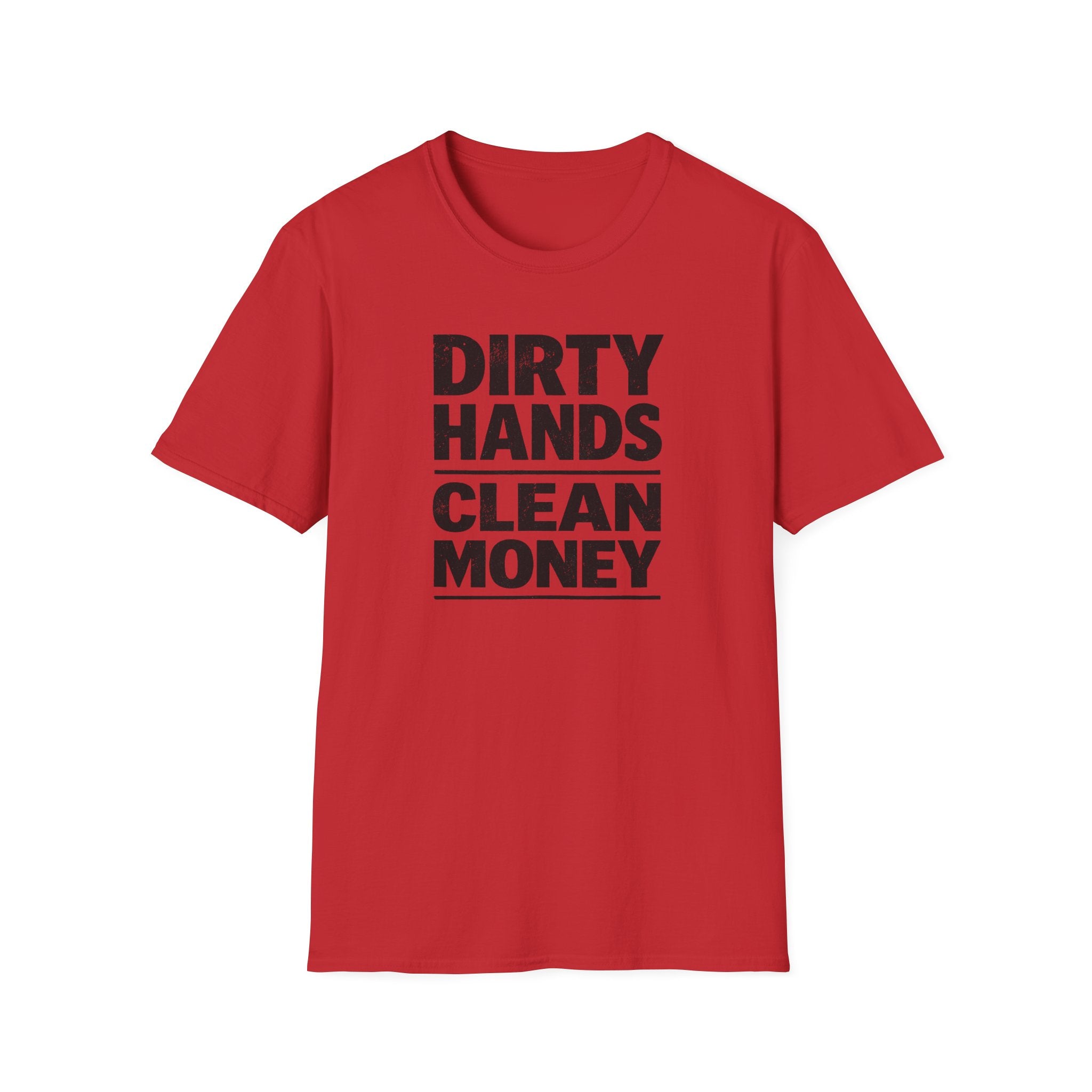 Dirty Hands Clean Money T-Shirt