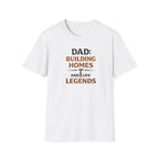 Dad Building Homes And Life Legends T-Shirt