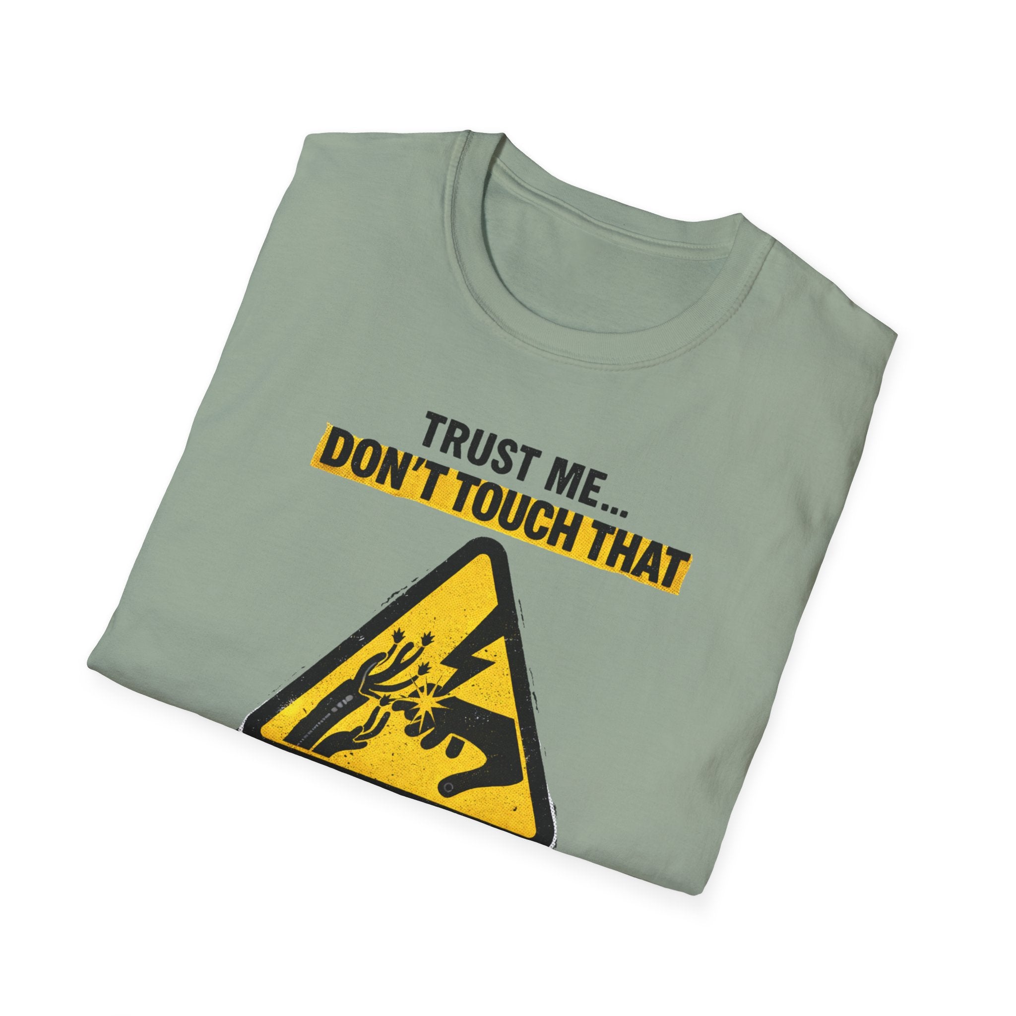 Trust Me Don't Touch That T-Shirt