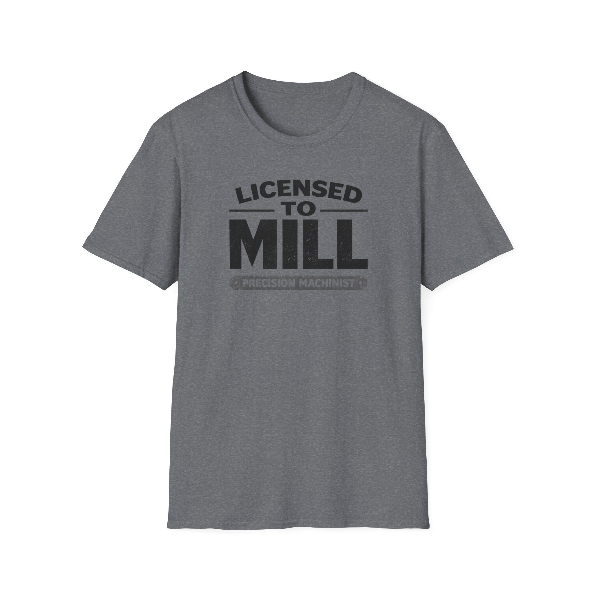 Licensed To Mill Precision Machinist T-Shirt
