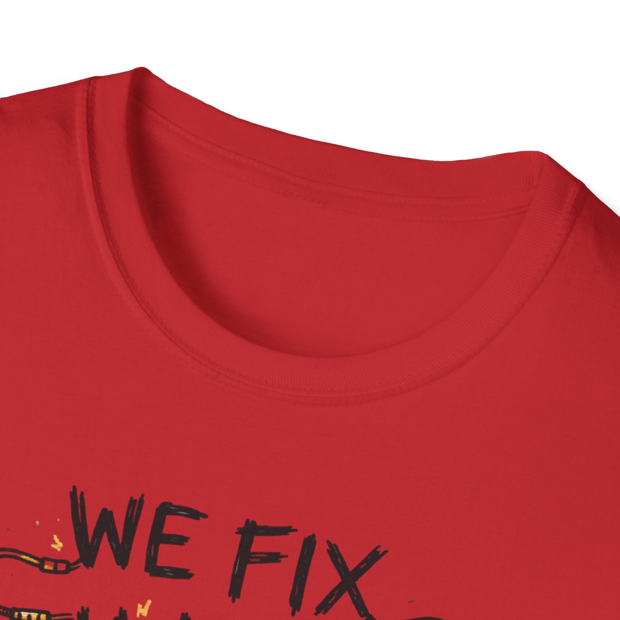 We Fix What You Break T-Shirt