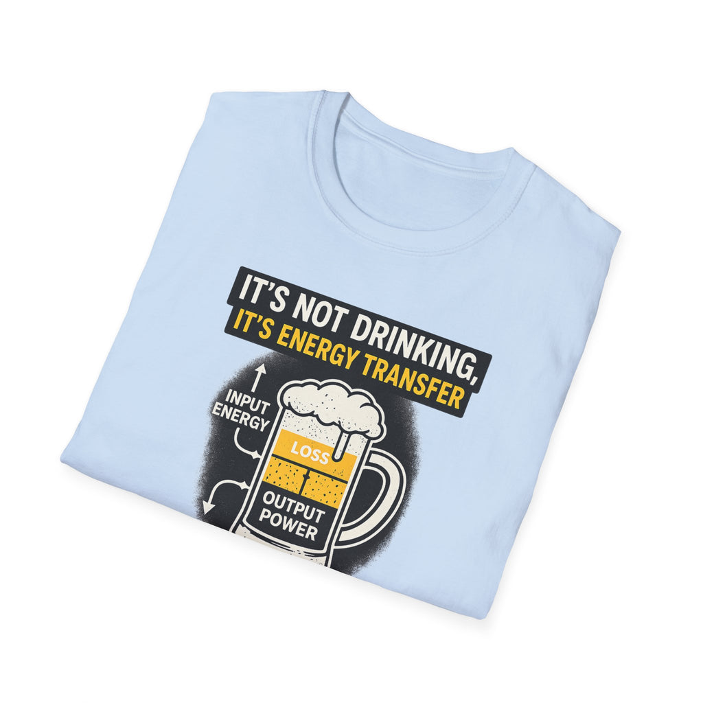 It's Not Drinking, It's Energy Transfer T-Shirt