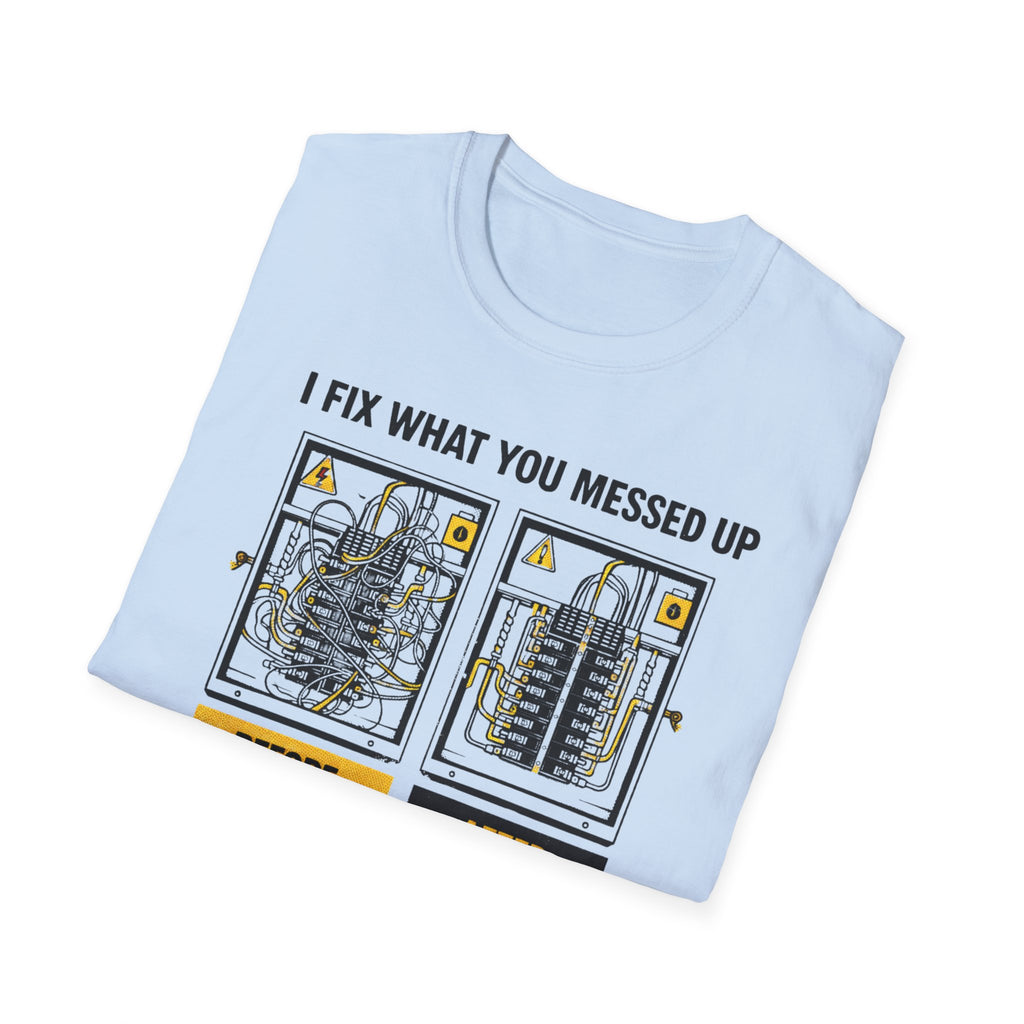 I Fix What You Messed Up T-Shirt