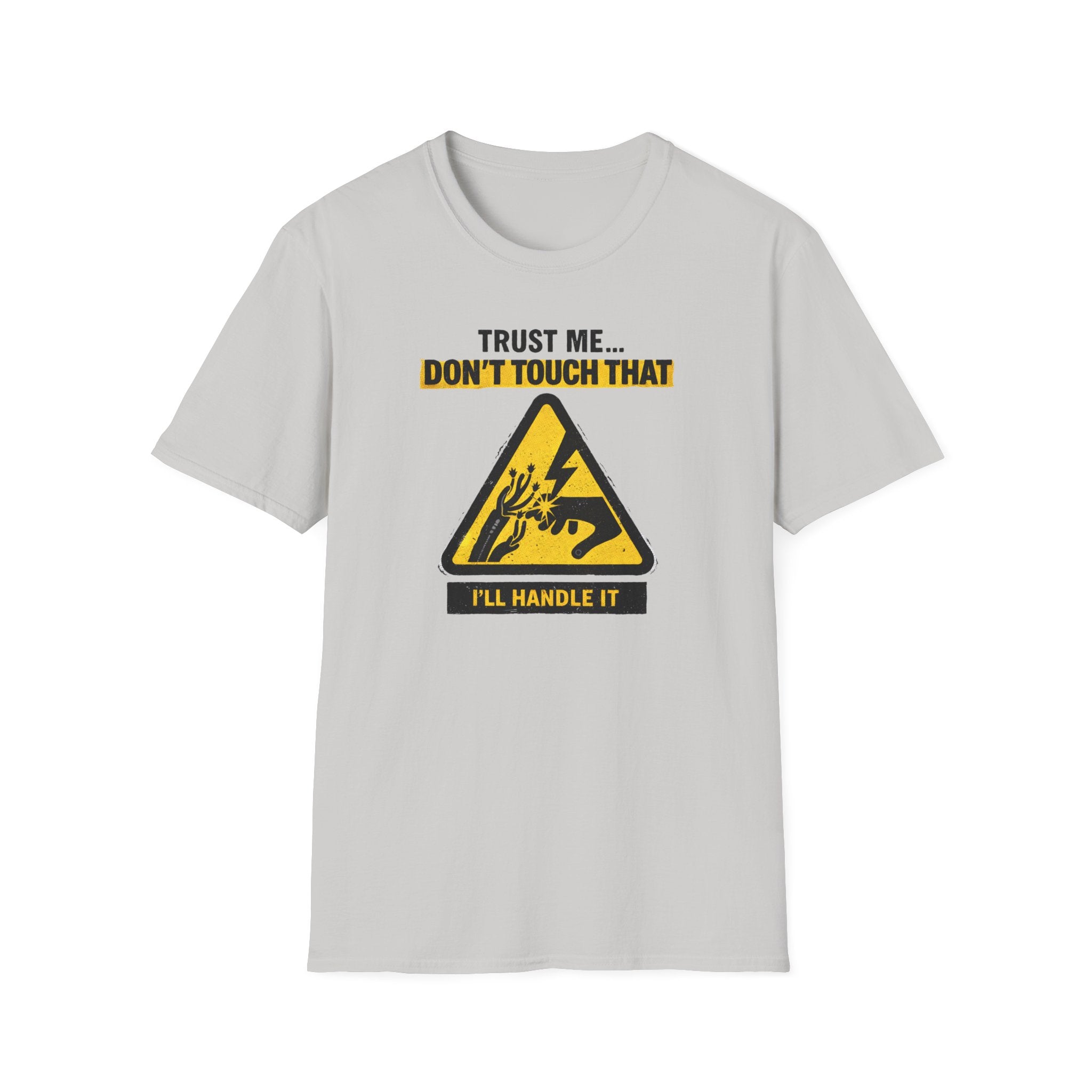 Trust Me Don't Touch That T-Shirt