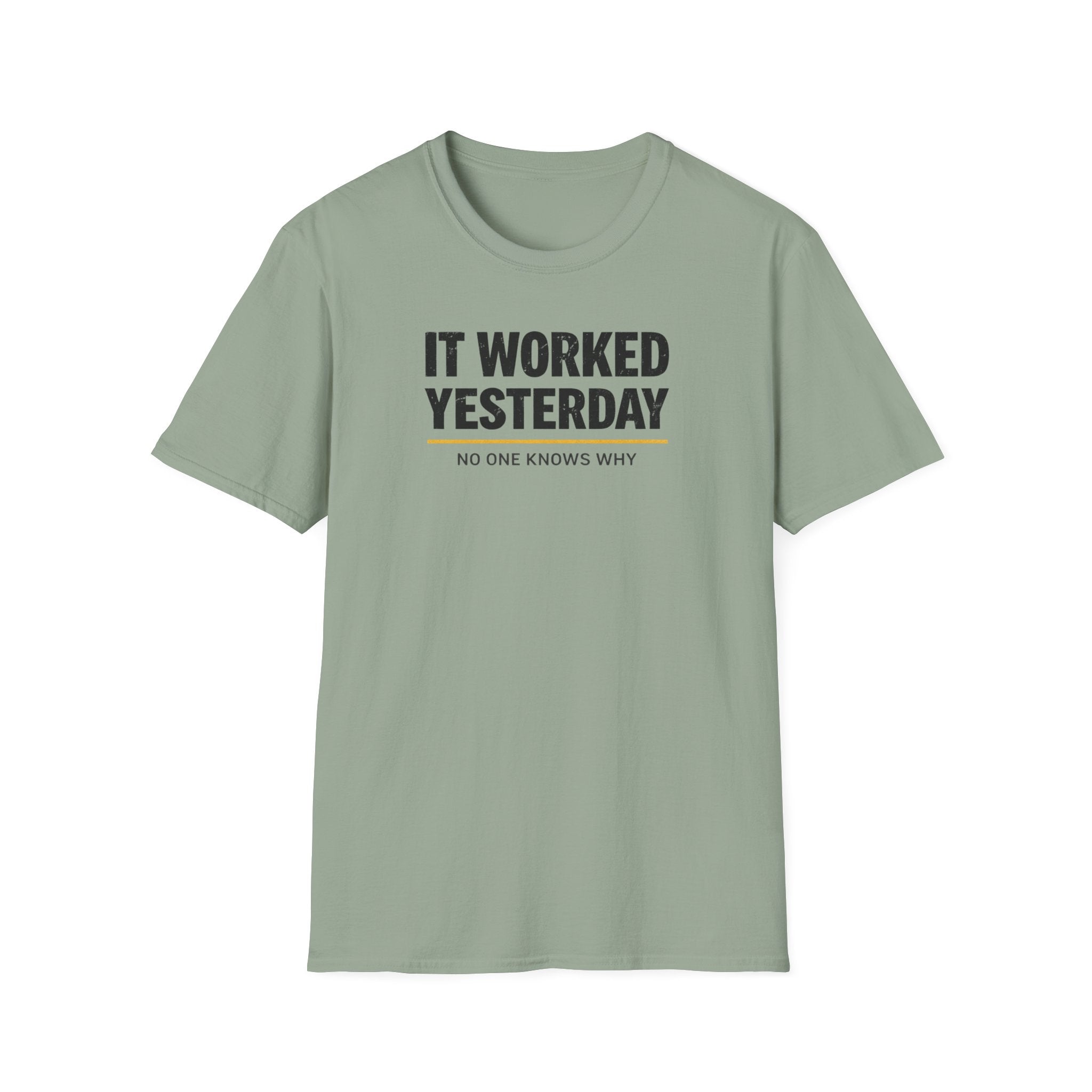 It Worked Yesterday No One Knows Why T-Shirt