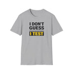 I Don't Guess I Test T-Shirt