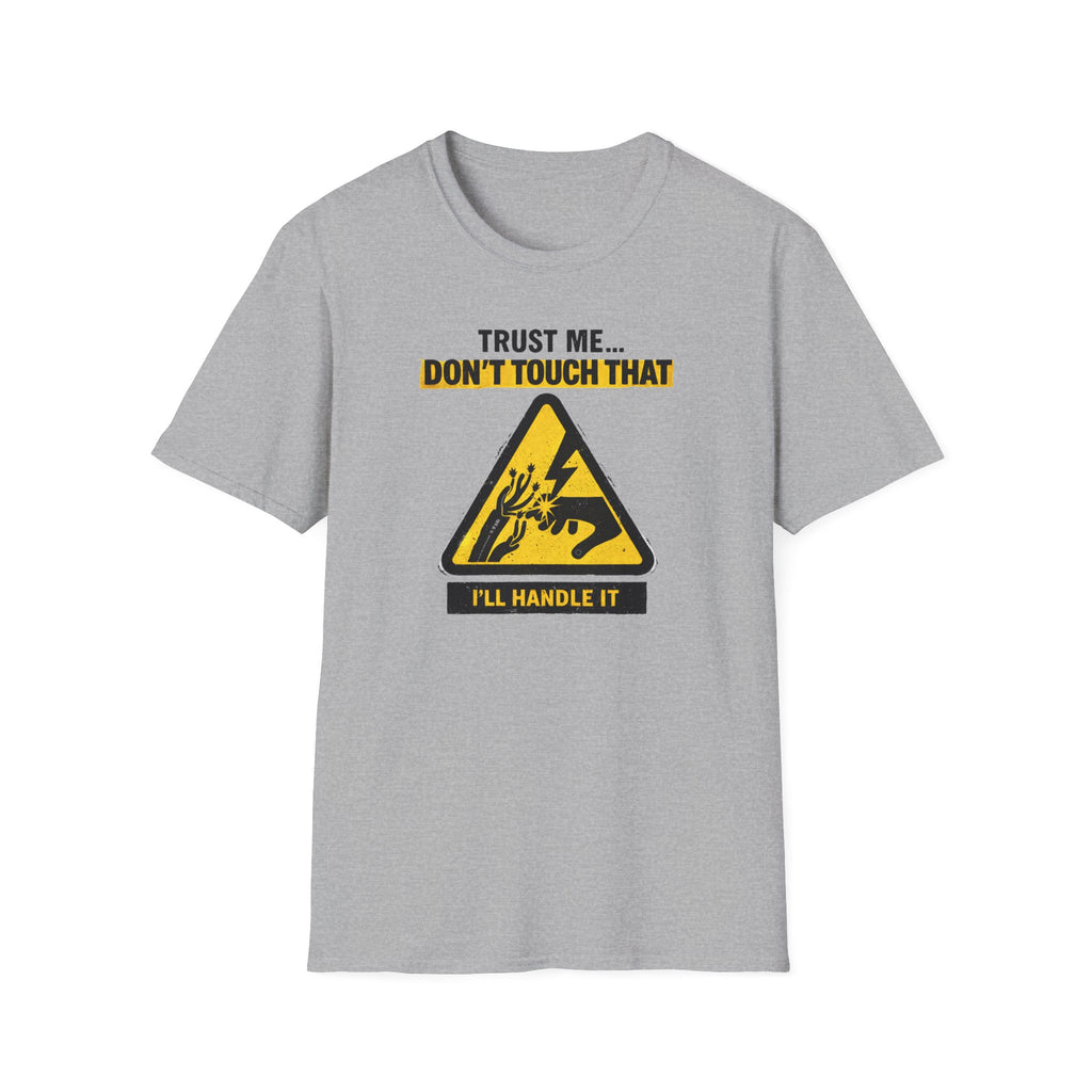 Trust Me Don't Touch That T-Shirt