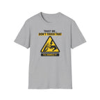 Trust Me Don't Touch That T-Shirt