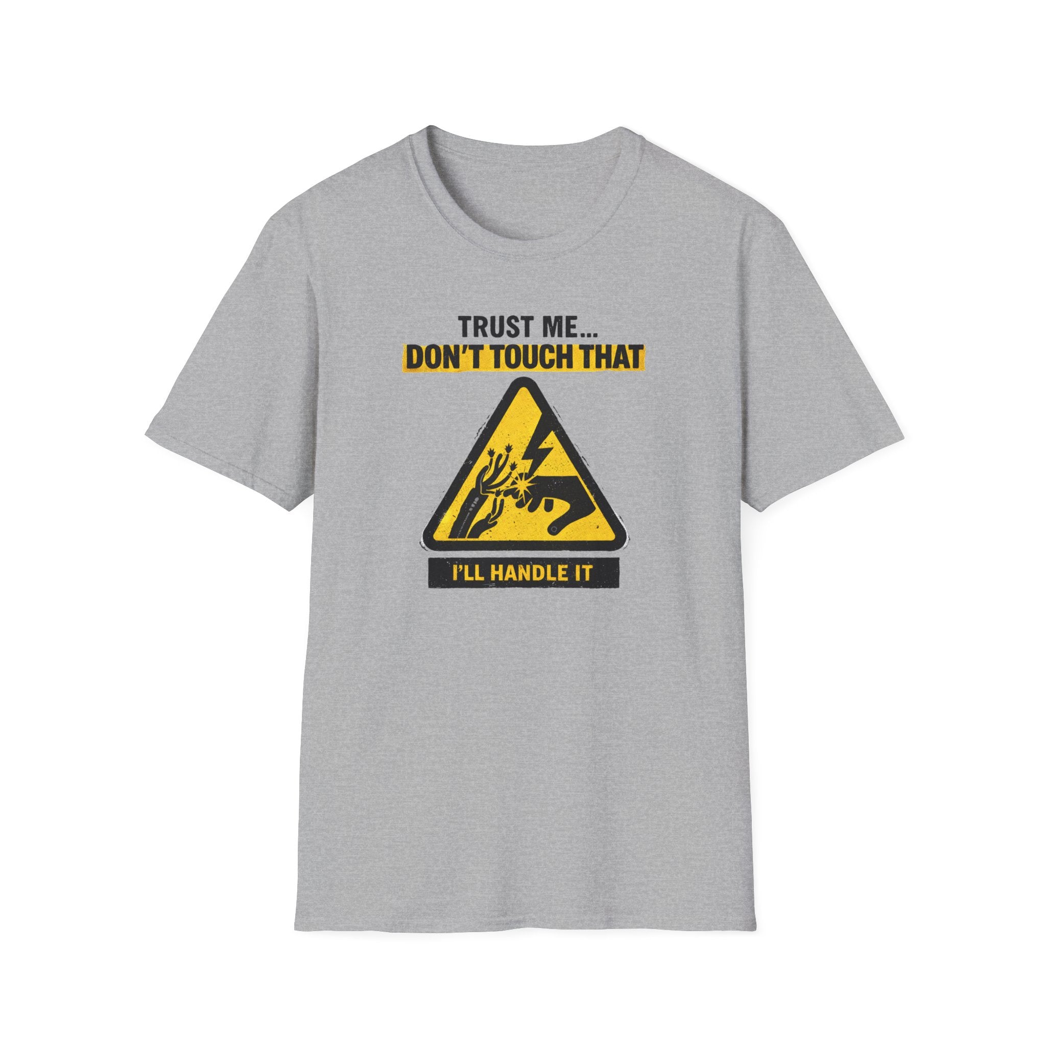 Trust Me Don't Touch That T-Shirt
