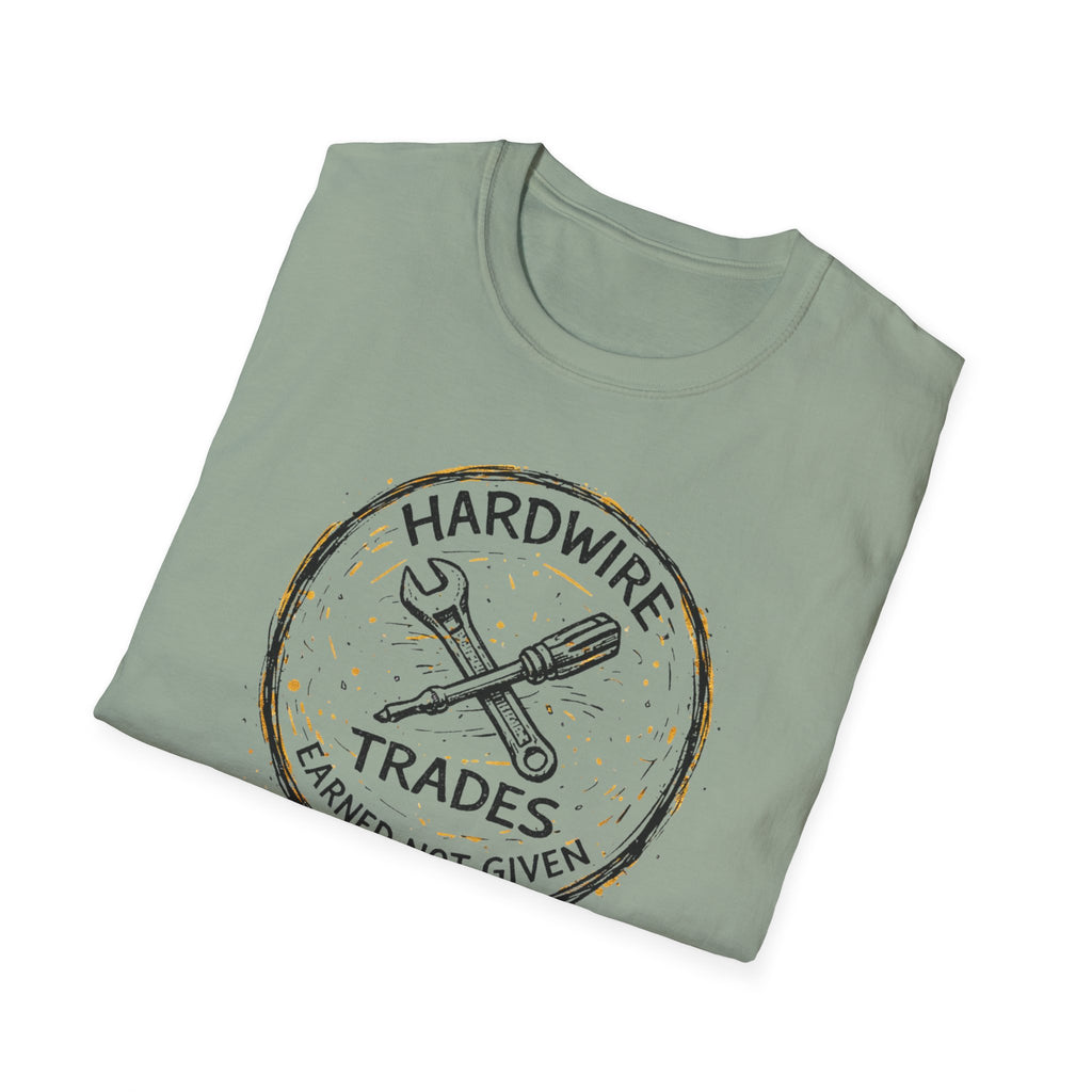 Hardwire Trades Earned Not Given T-Shirt