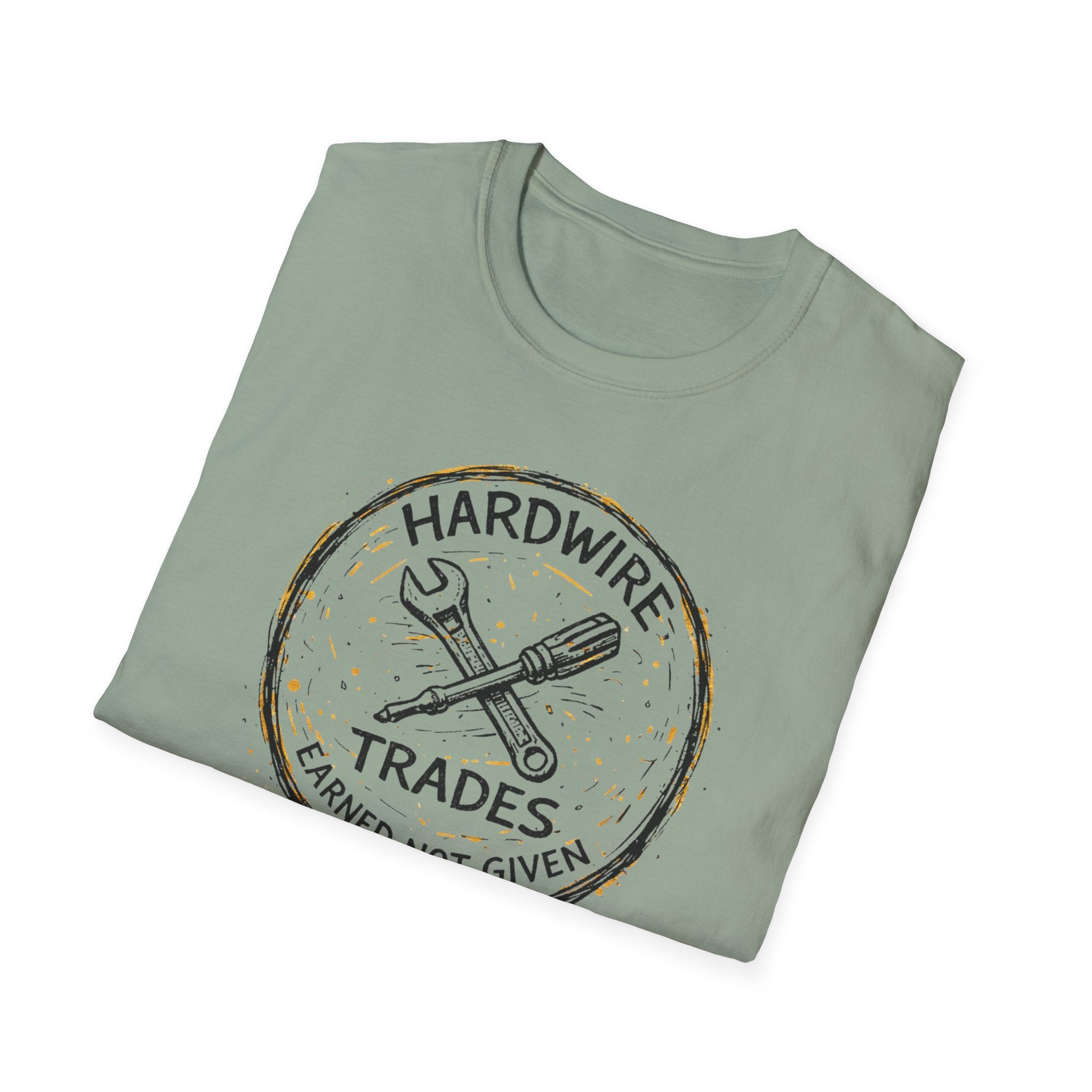 Hardwire Trades Earned Not Given T-Shirt
