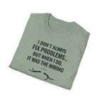I Don't Always Fix Problems But When I Do, It Was The Wiring T-Shirt