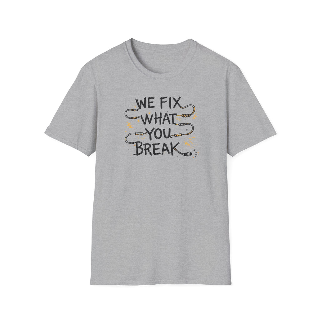 We Fix What You Break T-Shirt