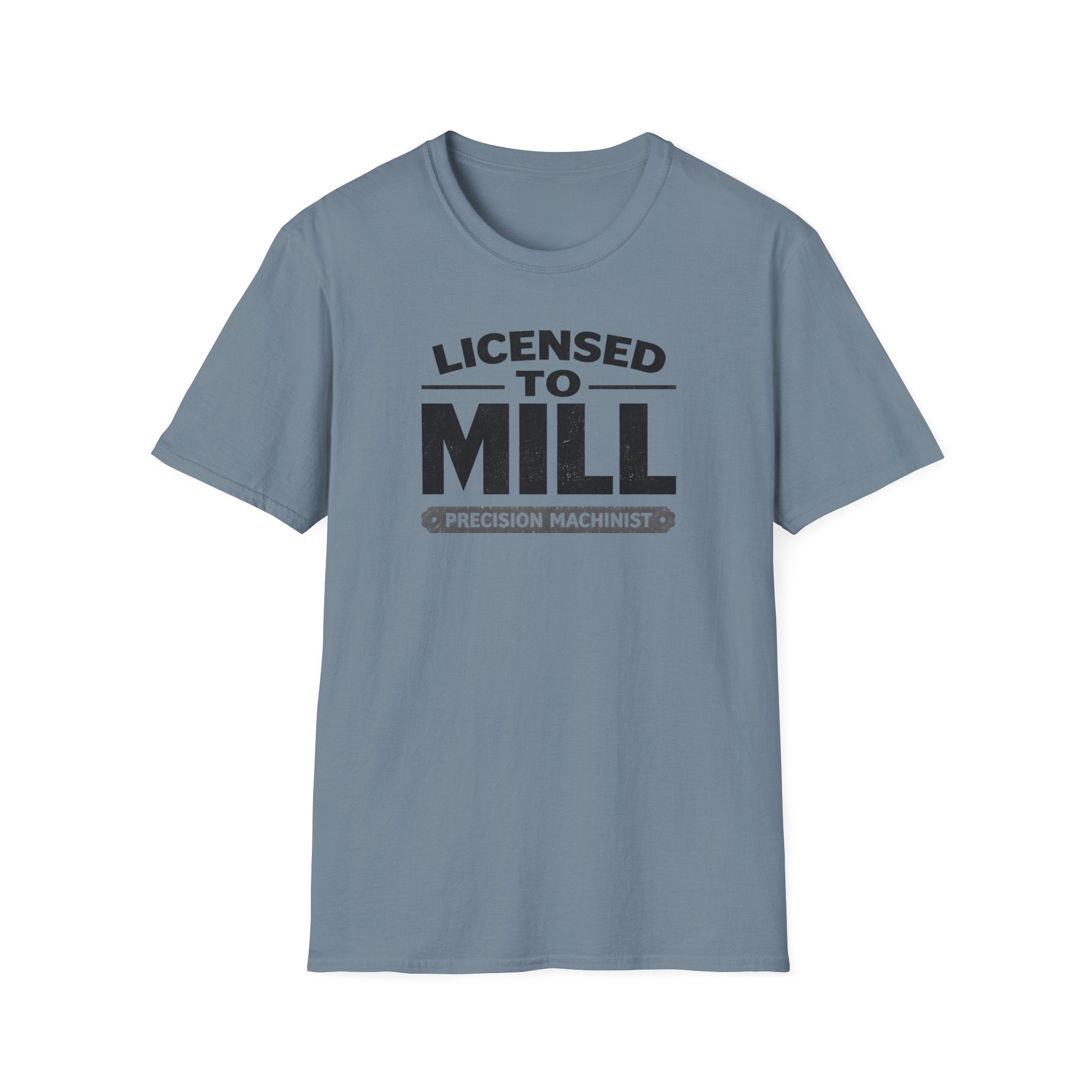 Licensed To Mill Precision Machinist T-Shirt