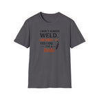 I Don't Always Weld Oh Yes I Do, I'm A Dad T-Shirt
