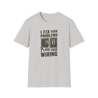 I Fix Your Problems And Your Bad Wiring T-Shirt