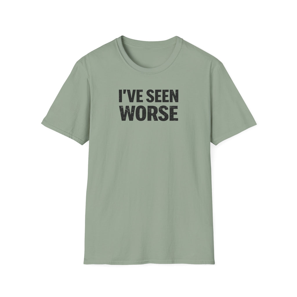 I've Seen Worse T-Shirt