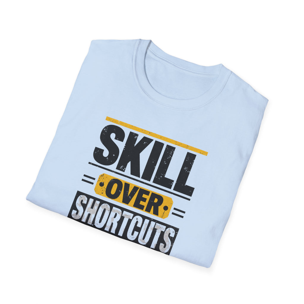 Skill Over Shortcuts T-Shirt
