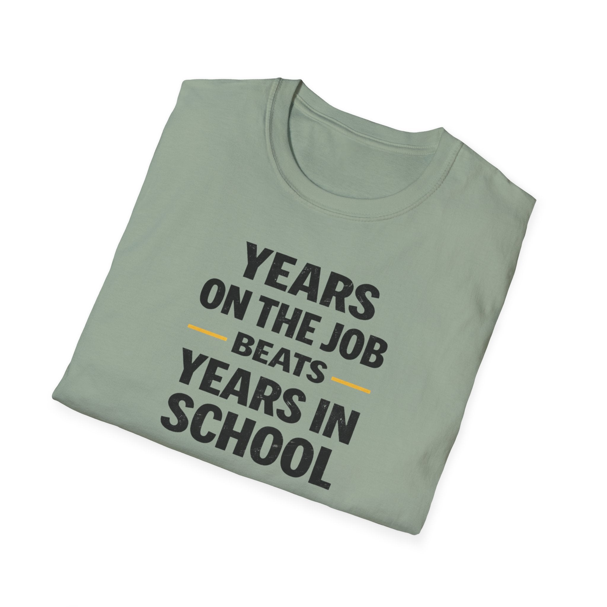 Years On The Job Beats Years In School T-Shirt