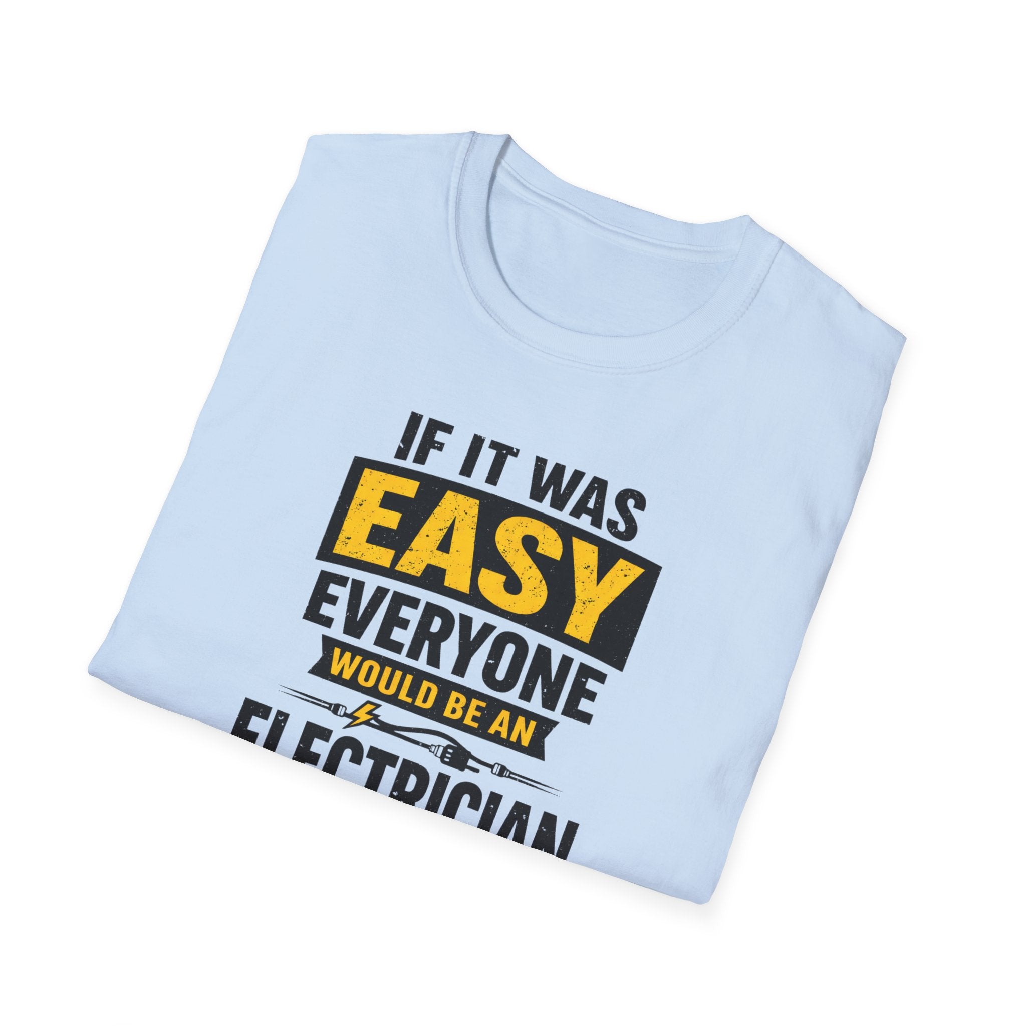 If It Was Easy Everyone Would Be An Electrician T-Shirt