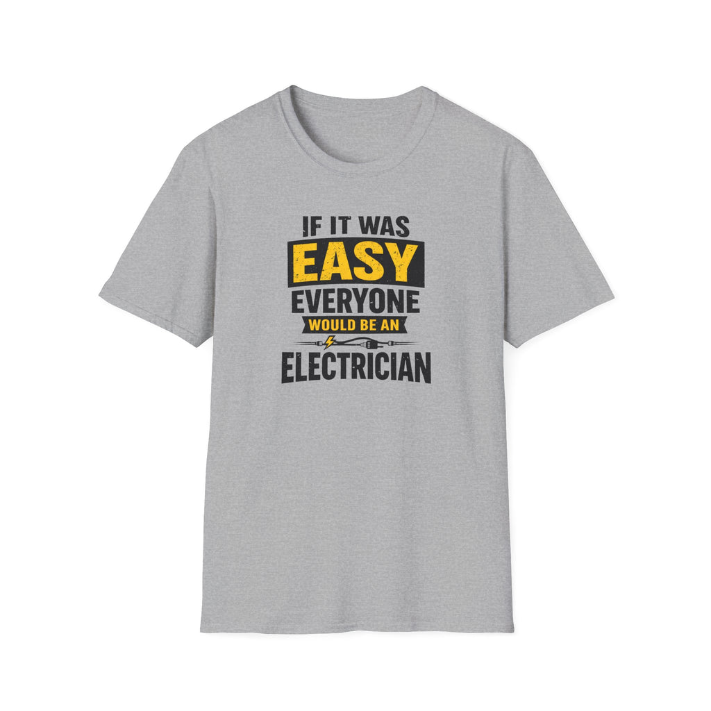 If It Was Easy Everyone Would Be An Electrician T-Shirt