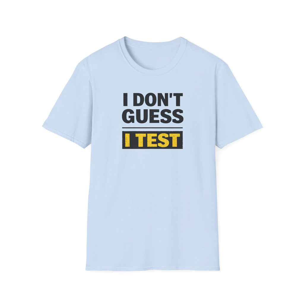 I Don't Guess I Test T-Shirt