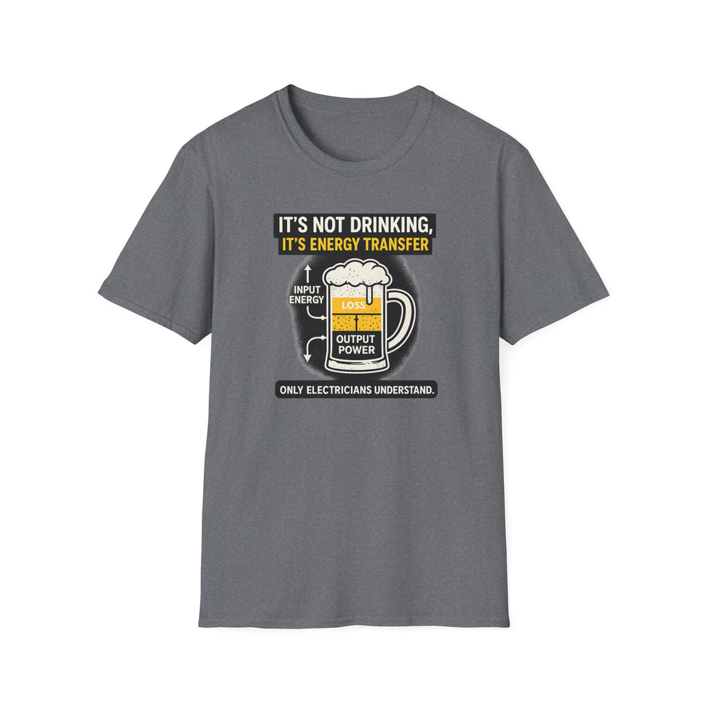 It's Not Drinking, It's Energy Transfer T-Shirt